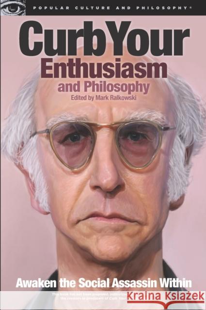 Curb Your Enthusiasm and Philosophy: Awaken the Social Assassin Within  9780812697667 Open Court Publishing Co ,U.S.
