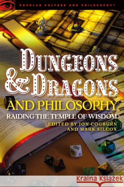 Dungeons and Dragons and Philosophy: Raiding the Temple of Wisdom Cogburn, Jon 9780812697964 0