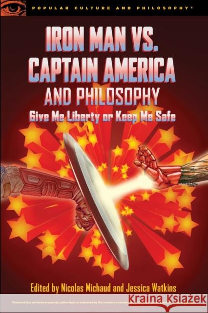 Iron Man vs. Captain America and Philosophy Michaud, Nicolas 9780812699760 Open Court
