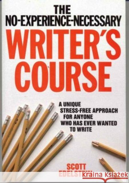 No Experience Necessary Writer's Course Scott Edelstein Scott Eldelstein 9780812831344 Scarborough House Publishers