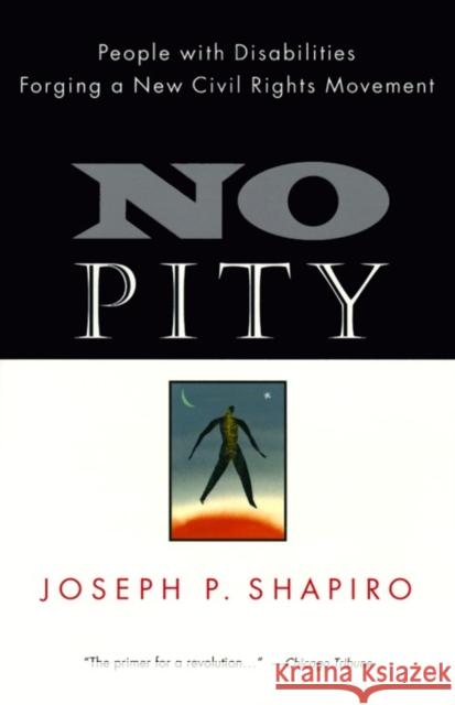 No Pity: People with Disabilities Forging a New Civil Rights Movement Shapiro, Joseph P. 9780812924121 Three Rivers Press (CA)