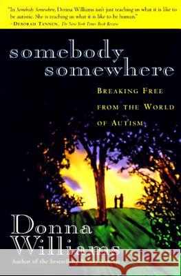 Somebody Somewhere: Breaking Free from the World of Autism Donna Williams 9780812925241 Three Rivers Press (CA)