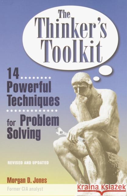 The Thinker's Toolkit: 14 Powerful Techniques for Problem Solving Morgan D. Jones 9780812928082 Three Rivers Press (CA)