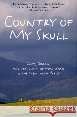 Country of My Skull: Guilt, Sorrow, and the Limits of Forgiveness in the New South Africa Antjie Krog Luke Mitchell 9780812931297 Three Rivers Press (CA)