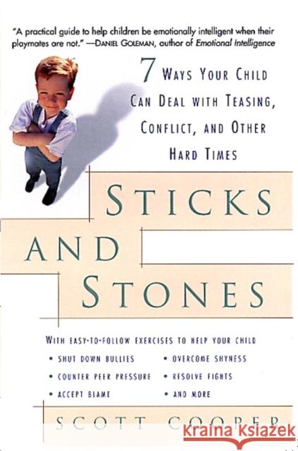 Sticks and Stones: 7 Ways Your Child Can Deal with Teasing, Conflict, and Other Hard Times Cooper, Scott 9780812932409