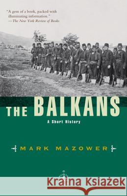 The Balkans: A Short History Mark Mazower 9780812966213 Modern Library