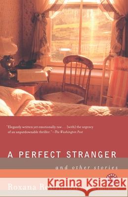 A Perfect Stranger: And Other Stories Roxana Robinson 9780812967357