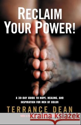 Reclaim Your Power!: A 30-Day Guide to Hope, Healing, and Inspiration for Men of Color Terrance Dean Tavis Smiley 9780812967784 Villard Books