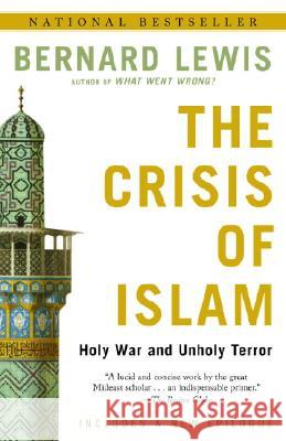 The Crisis of Islam: Holy War and Unholy Terror Bernard W. Lewis 9780812967852 Random House Trade