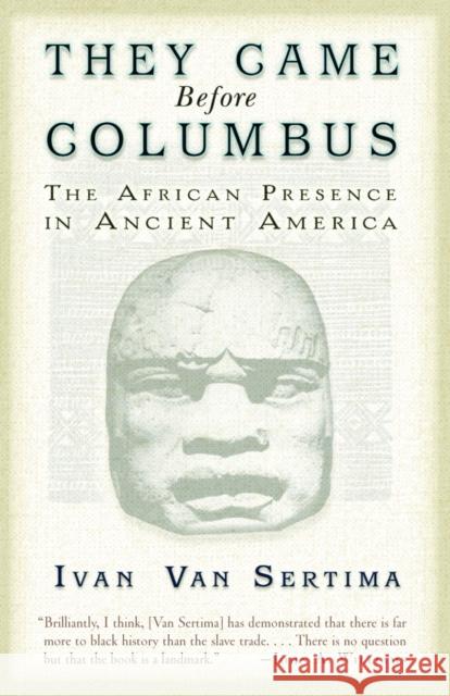 They Came Before Columbus: The African Presence in Ancient America Van Sertima, Ivan 9780812968170 Random House Trade