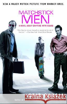 Matchstick Men: A Novel about Grifters with Issues Eric Garcia 9780812968217