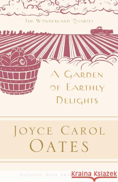 Garden of Earthly Delights PB Joyce Carol Oates 9780812968347 Modern Library