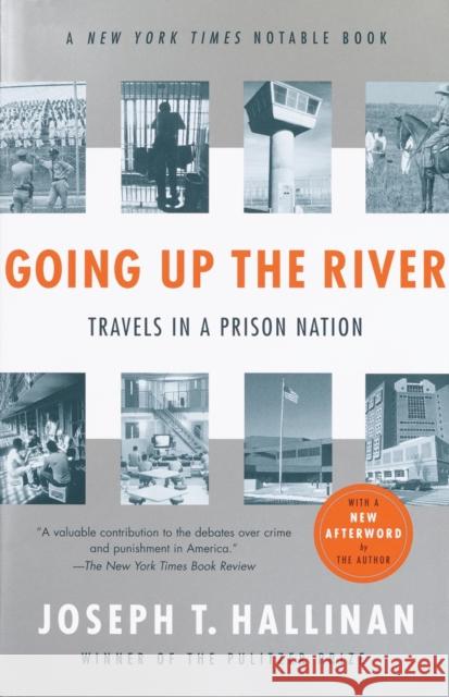 Going Up the River: Travels in a Prison Nation Hallinan, Joseph T. 9780812968446 Random House Trade