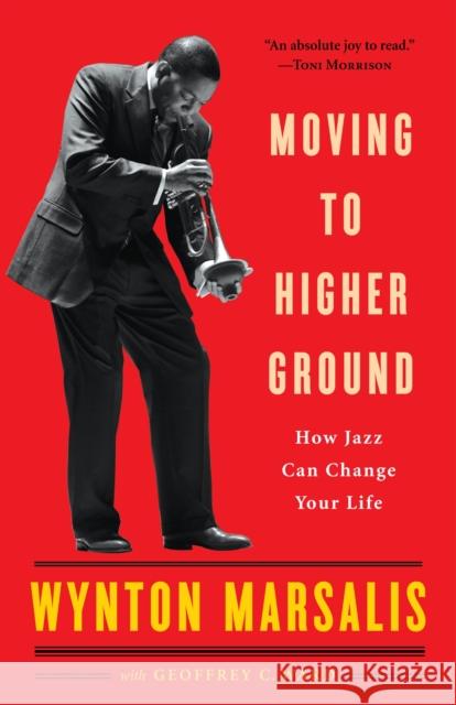 Moving to Higher Ground: How Jazz Can Change Your Life Marsalis, Wynton 9780812969085 Random House Trade