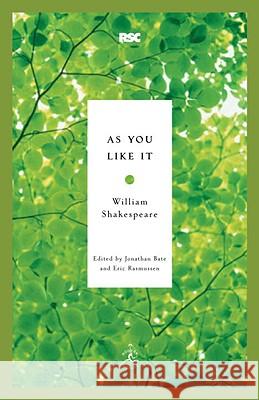 As You Like It William Shakespeare Jonathan Bate Eric Rasmussen 9780812969221 Modern Library