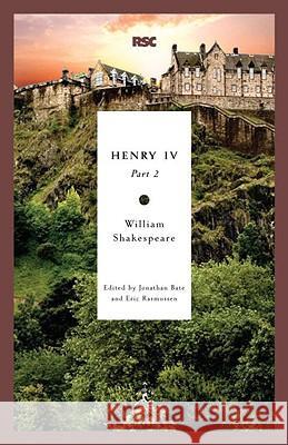 Henry IV, Part 2 William Shakespeare Jonathan Bate Eric Rasmussen 9780812969252
