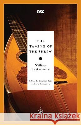 The Taming of the Shrew William Shakespeare Jonathan Bate Eric Rasmussen 9780812969290 Modern Library