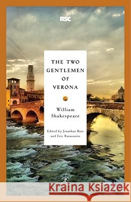 The Two Gentlemen of Verona William Shakespeare Jonathan Bate Eric Rasmussen 9780812969382 Modern Library
