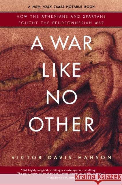 A War Like No Other: How the Athenians and Spartans Fought the Peloponnesian War Hanson, Victor Davis 9780812969702