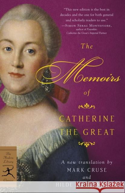The Memoirs of Catherine the Great Catherine                                Markus Cruse Hilde Hoogenboom 9780812969870 Modern Library