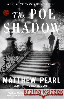 The Poe Shadow Matthew Pearl 9780812970128 Random House Trade