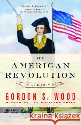 The American Revolution: A History Gordon S. Wood 9780812970418