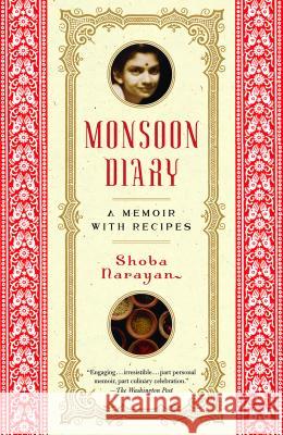 Monsoon Diary: A Memoir with Recipes Shoba Narayan 9780812971071 Random House Trade