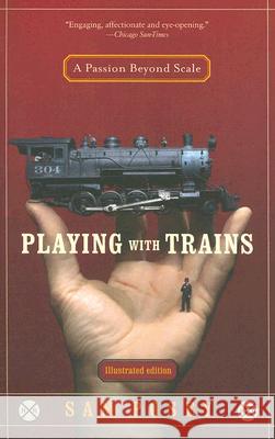 Playing with Trains: A Passion Beyond Scale Sam Posey 9780812971262