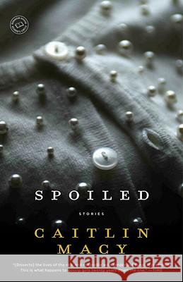 Spoiled Caitlin Macy 9780812971729