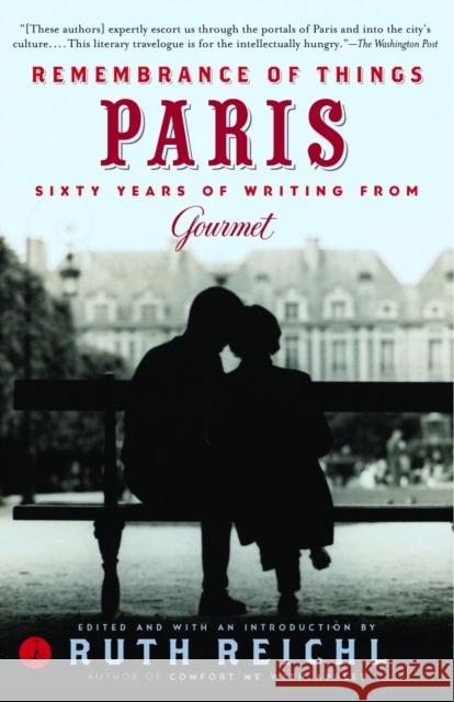 Remembrance of Things Paris: Sixty Years of Writing from Gourmet Gourmet Magazine                         Ruth Reichl 9780812971934 Modern Library