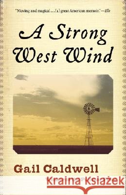 A Strong West Wind: A Memoir Gail Caldwell 9780812972566