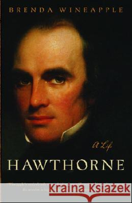 Hawthorne: A Life Brenda Wineapple 9780812972917