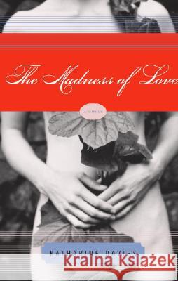 The Madness of Love Katharine Davies 9780812973280