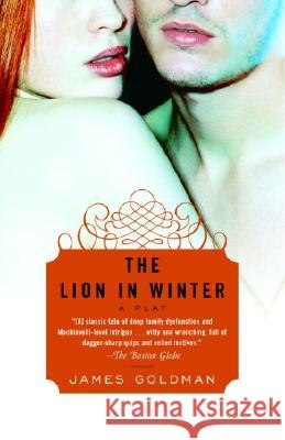 The Lion in Winter: A Play Goldman, James 9780812973358 Random House Trade