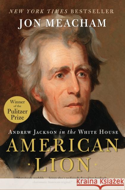 American Lion: Andrew Jackson in the White House Meacham, Jon 9780812973464 Random House Trade