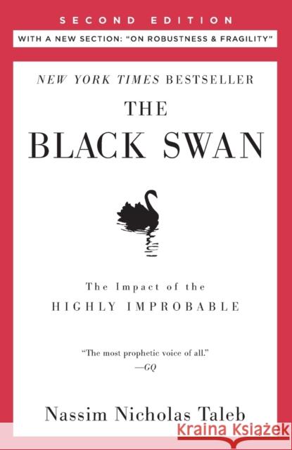 The Black Swan: Second Edition: The Impact of the Highly Improbable: With a New Section: On Robustness and Fragility Taleb, Nassim Nicholas 9780812973815 Random House Trade