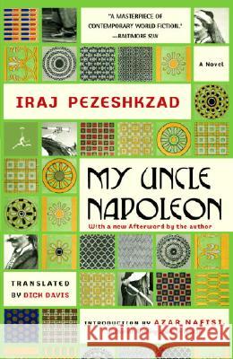My Uncle Napoleon : A Novel Iraj Pezeshkzad Dick Davis Azar Nafisi 9780812974430 