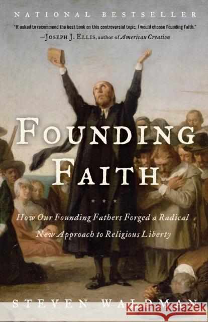 Founding Faith: How Our Founding Fathers Forged a Radical New Approach to Religious Liberty Steven Waldman 9780812974744