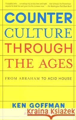 Counterculture Through the Ages: From Abraham to Acid House Goffman, Ken 9780812974751 Villard Books