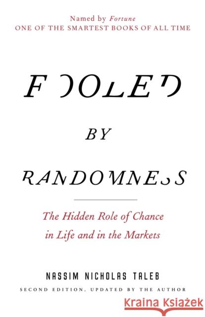 Fooled by Randomness: The Hidden Role of Chance in Life and in the Markets Nassim Nicholas Taleb 9780812975215 Random House USA Inc