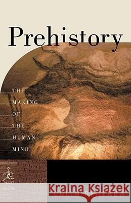 Prehistory: The Making of the Human Mind Colin Renfrew 9780812976618 Modern Library