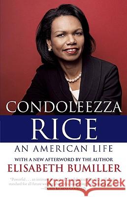 Condoleezza Rice: An American Life: A Biography Elisabeth Bumiller 9780812977134 Random House Trade