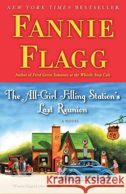 The All-Girl Filling Station's Last Reunion Fannie Flagg 9780812977172