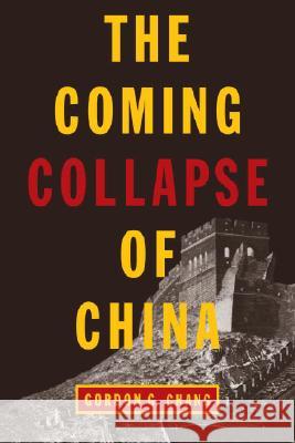 The Coming Collapse of China Gordon G. Chang 9780812977561