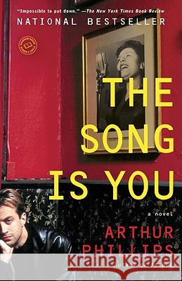 The Song Is You Arthur Phillips 9780812977912 Random House Trade