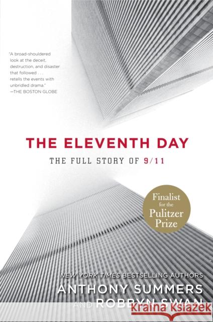 The Eleventh Day: The Full Story of 9/11 Anthony Summers Robbyn Swan 9780812978094