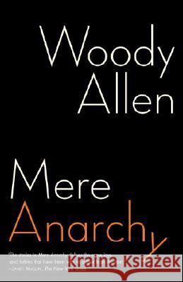 Mere Anarchy Woody Allen 9780812979503 Random House Trade