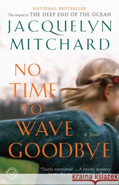 No Time to Wave Goodbye Mitchard, Jacquelyn 9780812979572 Random House Trade