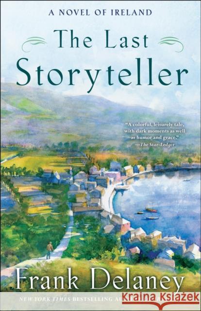 The Last Storyteller: A Novel of Ireland Delaney, Frank 9780812979756 0