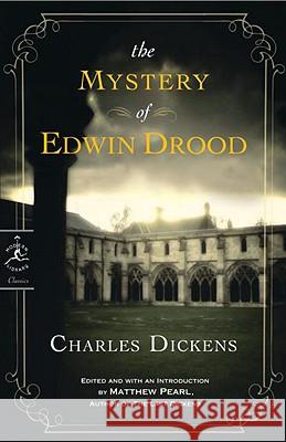 The Mystery of Edwin Drood Charles Dickens Matthew Pearl 9780812980455 Modern Library